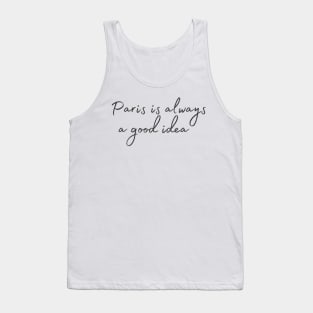 Paris is always a good idea Tank Top